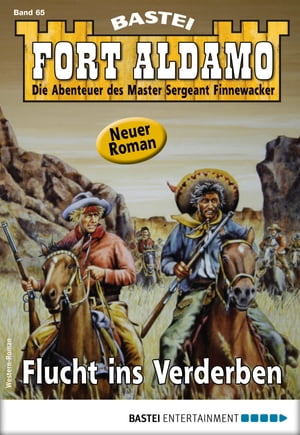 Fort Aldamo 65 - Western Flucht ins VerderbenŻҽҡ[ Frank Callahan ]