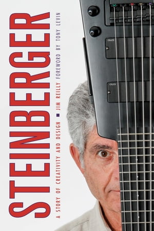 Steinberger A Story of Creativity and Design【電子書籍】[ Jim Reilly ]
