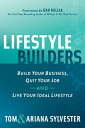 Lifestyle Builders Build Your Business, Quit Your Job and Live Your Ideal Lifestyle【電子書籍】[ Tom Sylvester ]
