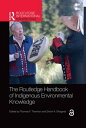 The Routledge Handbook of Indigenous Environmental Knowledge【電子書籍】