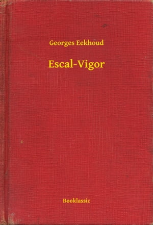 ŷKoboŻҽҥȥ㤨Escal-VigorŻҽҡ[ Georges Eekhoud ]פβǤʤ100ߤˤʤޤ