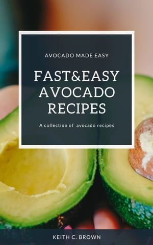 Fast And Easy Avocado Recipes