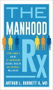 The Manhood Rx Every Man's Guide to Improving Sexual Health and Overall Wellness...
