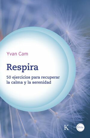 Respira 50 ejercicios para recuperar la calma y la serenidad