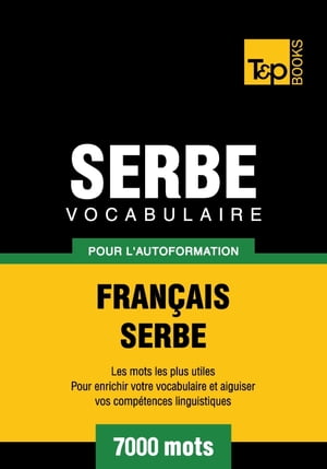 Vocabulaire français-serbe pour l'autoformation - 7000 mots