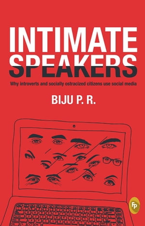 Intimate Speakers: Why Introverted and Socially Ostracized Citizens Us...