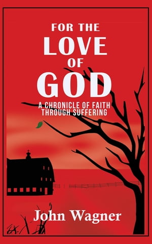 For the Love of God A Chronicle of Faith through