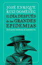 El d?a despu?s de las grandes epidemias De la peste al coronavirus, la respuesta de la humanidad a lo largo de la historia