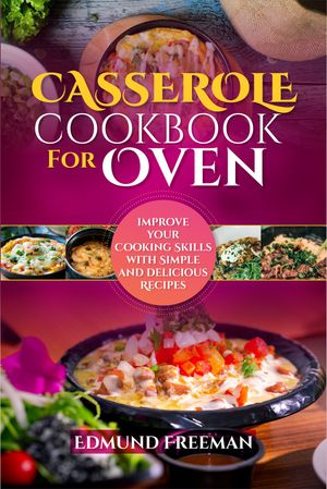 CASSEROLE COOKBOOK FOR OVEN Improve your Cooking