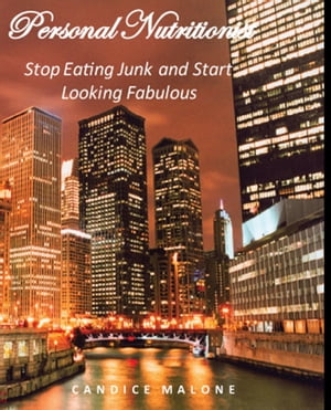 Personal Nutritionist: Stop Eating Junk and Start Looking Fabulous