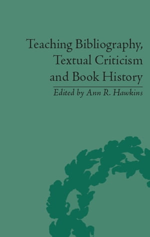 Teaching Bibliography, Textual Criticism, and Book History