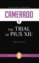 Camerado, Followed by The Trial of Pius XII Two Plays