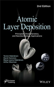 Atomic Layer DepositionPrinciples, Characteristics, and Nanotechnology Applications【電子書籍】[ David Cameron ]