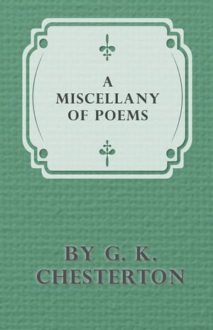 A Miscellany of Poems by G. K. Chesterton