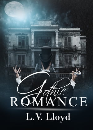 Gothic Romance【電子書籍】[ L.V. Lloyd ]