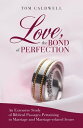 Love, the Bond of Perfection An Extensive Study of Biblical Passages Pertaining to Marriage and Marriage-Related Issues