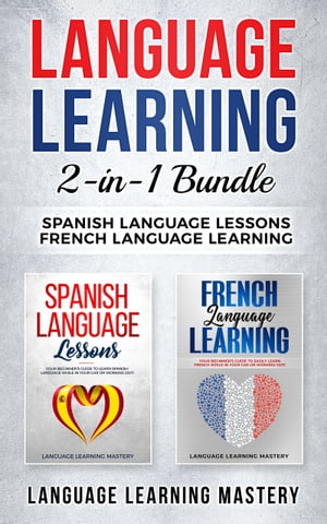 Language Learning: 2-in-1 Bundle: Spanish Language Lessons, French Language Learning