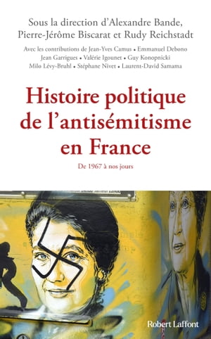 Histoire politique de l'antis?mitisme en France - De 1967 ? nos jours