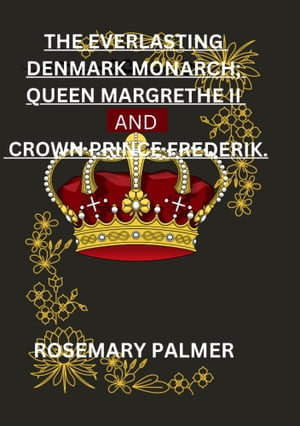 The Everlasting Denmark Monarch; Queen Margrethe II & Crown Prince Frederik.