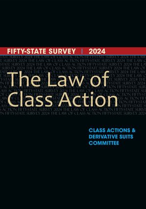 The Law of Class Action Fifty-State Survey 2024