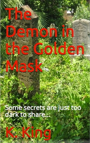The Demon in the Golden Mask【電子書籍】[ K. King ]