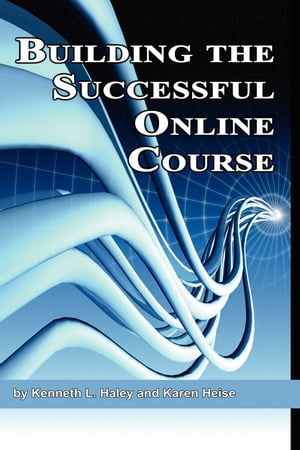 Building the Successful Online CourseŻҽҡ[ Ken Haley ]