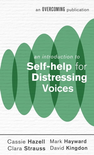 An Introduction to Self-help for Distressing Voices【電子書籍】 Cassie Hazell