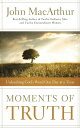 Moments of Truth Unleashing God 039 s Word One Day at a Time【電子書籍】 John F. MacArthur