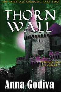 Thorn WallA Retold Fairy Tale【電子書籍】[ Anna Godiva ]