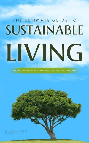 The Ultimate Guide to Sustainable Living