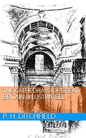 The Cathedrals of Great Britain (Illustrated)
