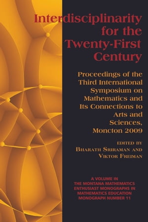Interdisciplinarity for the 21st Century Proceedings of the 3rd International Symposium on Mathematics and its connections to the Arts and Sciences, Moncton 2009Żҽҡ