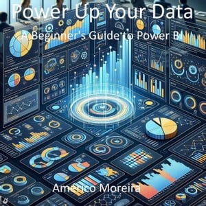 Power Up Your Data A Beginner's Guide to Power BI