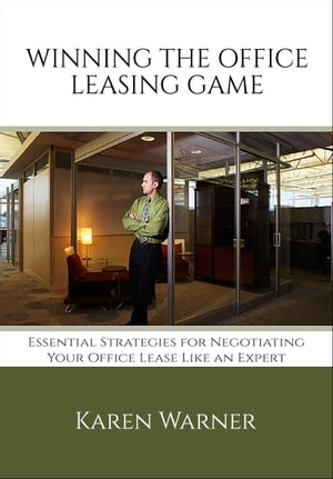 Winning the Office Leasing Game: Essential Strategies for Negotiating Your Office Lease Like an Expert