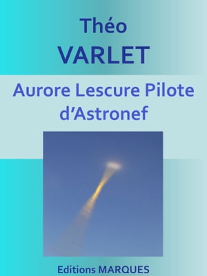 ŷKoboŻҽҥȥ㤨Aurore Lescure Pilote dAstronef Texte int?gralŻҽҡ[ Varlet Th?o ]פβǤʤ171ߤˤʤޤ