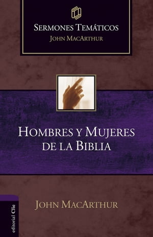 Sermones Temáticos sobre Hombres y Mujeres de la Biblia