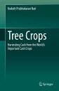 Tree Crops Harvesting Cash from the World 039 s Important Cash Crops【電子書籍】 Kodoth Prabhakaran Nair