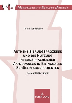 Authentisierungsprozesse und die Nutzung Fremdsprachlicher «Affordances» in Bilingualen Schuelerlaborprojekten