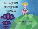 Little Tommy and the Kingdom of Clouds Crossing the Rainbow Bridge【電子書籍】 Nick Solonair