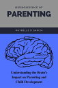 Neuroscience of Parenting Understanding the Brain's Impact on Parenting and Chil...