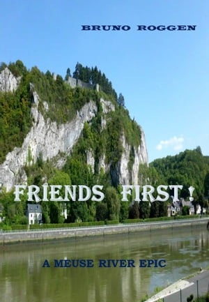 Friends first! A meuse river epic
