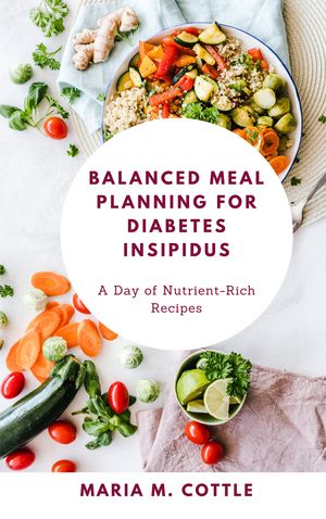 Balanced Meal Planning for Diabetes Insipidus