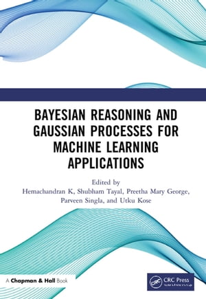 Bayesian Reasoning and Gaussian Processes for Machine Learning Applications【電子書籍】