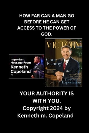 CAN A MAN GO BEFORE HE CAN GET ACCESS TO THE POWER OF GOD. YOUR AUTHORITY IS WITH YOU.Żҽҡ[ Kenneth m. Copeland ]