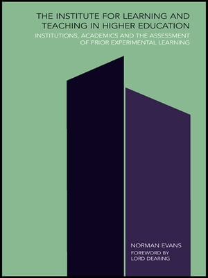 Institute for Learning and Teaching in Higher Education Institutions, academics assessment of prior experiential learning【電子書籍】 Norman Evans