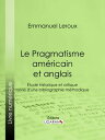 Le Pragmatisme am?ricain et anglais ?tude historique et critique suivie d'une bibliographie m?thodique