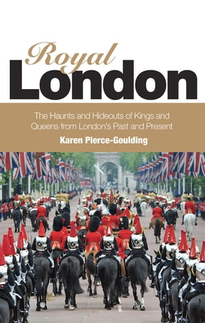 Royal London Colouful Tales of Pomp and Pageantry From London's Past and Present...