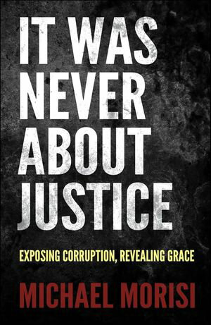ŷKoboŻҽҥȥ㤨It Was Never About Justice Exposing Corruption, Revealing GraceŻҽҡ[ Michael Morisi ]פβǤʤ9ߤˤʤޤ