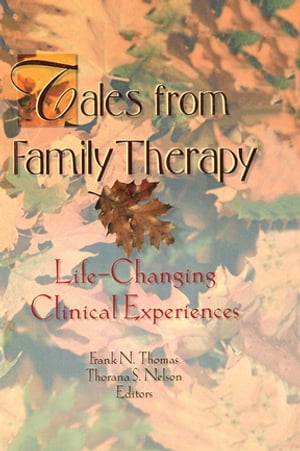 Tales from Family Therapy Life-Changing Clinical