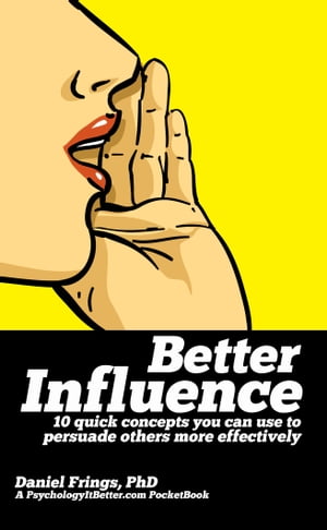 ŷKoboŻҽҥȥ㤨Better Influence 10 quick concepts you can use to persuade others more effectively.Żҽҡ[ Daniel Frings ]פβǤʤ100ߤˤʤޤ